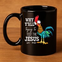 Why Y'all Trying To Test The Jesus In Me Funny Chicken 11oz C Handle Ceramic Mug
