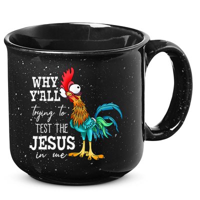 Why Y'all Trying To Test The Jesus In Me Funny Chicken 15oz Campfire Ceramic Mug