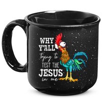 Why Y'all Trying To Test The Jesus In Me Funny Chicken 15oz Campfire Ceramic Mug