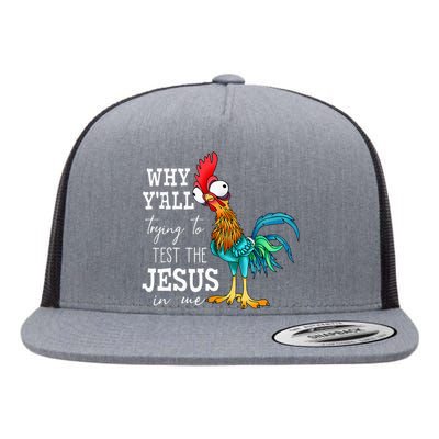 Why Y'all Trying To Test The Jesus In Me Funny Chicken Flat Bill Trucker Hat