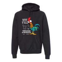 Why Y'all Trying To Test The Jesus In Me Funny Chicken Premium Hoodie