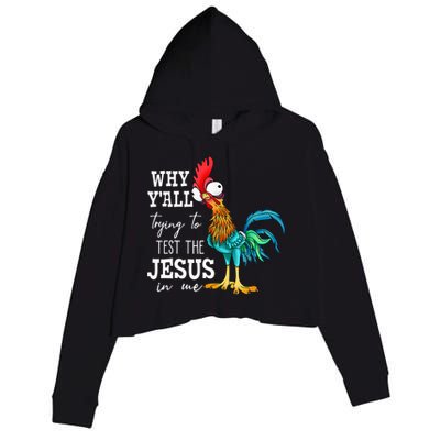 Why Y'all Trying To Test The Jesus In Me Funny Chicken Crop Fleece Hoodie