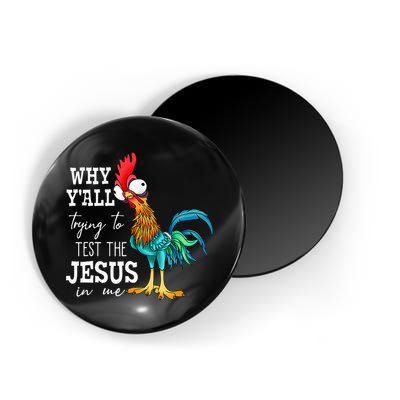 Why Y'all Trying To Test The Jesus In Me Funny Chicken Magnet