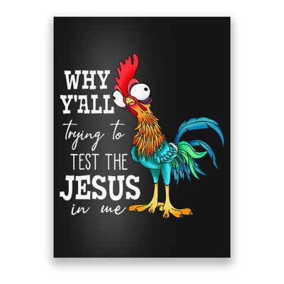 Why Y'all Trying To Test The Jesus In Me Funny Chicken Poster