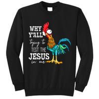 Why Y'all Trying To Test The Jesus In Me Funny Chicken Tall Sweatshirt