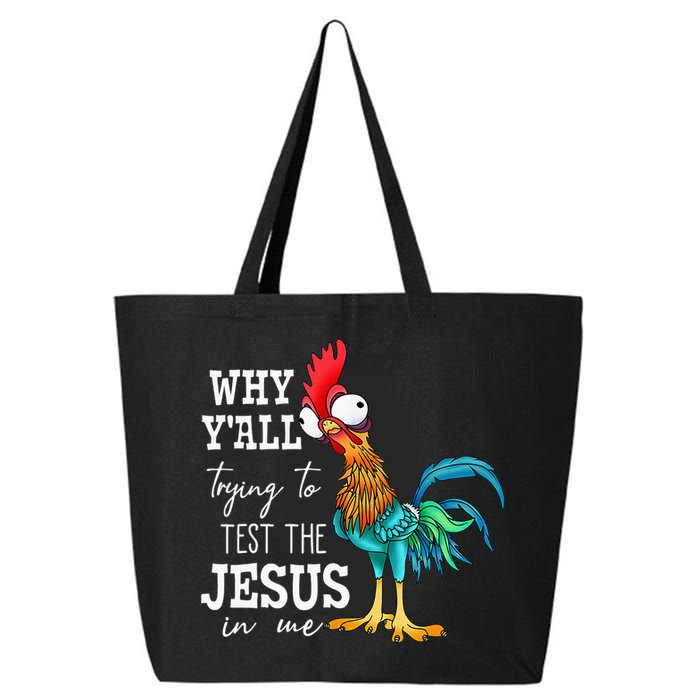 Why Y'all Trying To Test The Jesus In Me Funny Chicken 25L Jumbo Tote