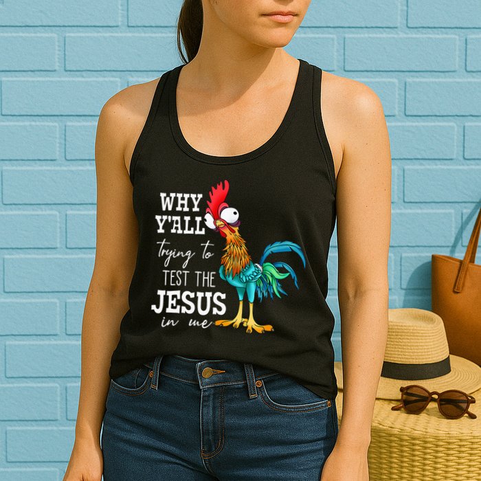 Why Y'all Trying To Test The Jesus In Me Funny Chicken Womens Tank Top
