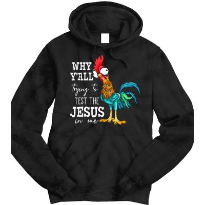 Why Y'all Trying To Test The Jesus In Me Funny Chicken Tie Dye Hoodie