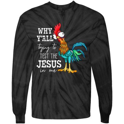 Why Y'all Trying To Test The Jesus In Me Funny Chicken Tie-Dye Long Sleeve Shirt