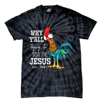 Why Y'all Trying To Test The Jesus In Me Funny Chicken Tie-Dye T-Shirt