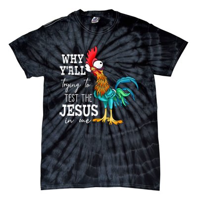 Why Y'all Trying To Test The Jesus In Me Funny Chicken Tie-Dye T-Shirt