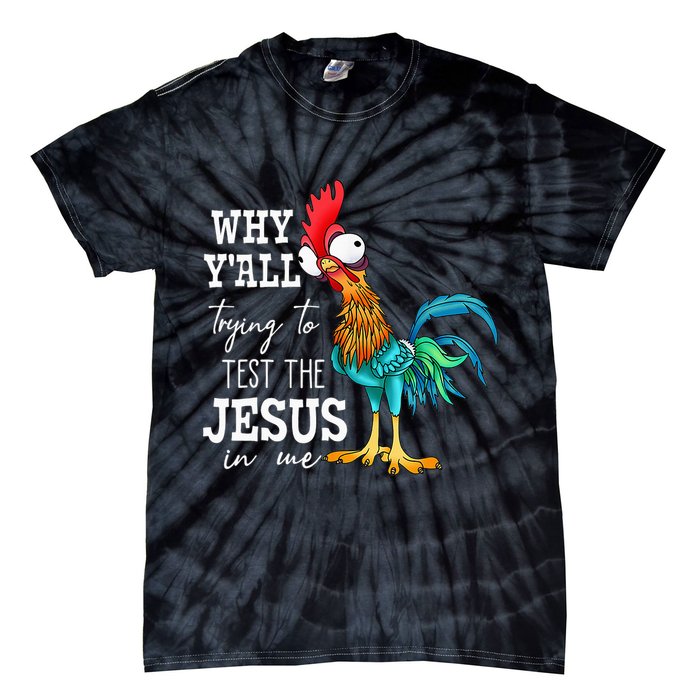 Why Y'all Trying To Test The Jesus In Me Funny Chicken Tie-Dye T-Shirt