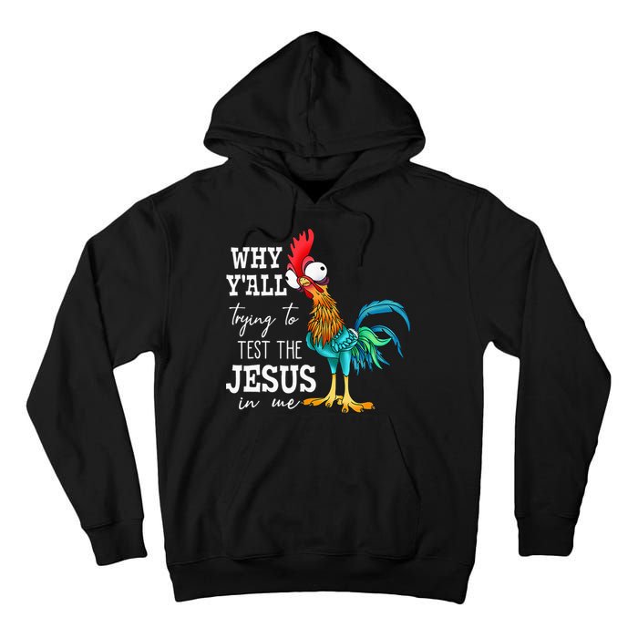 Why Y'all Trying To Test The Jesus In Me Funny Chicken Tall Hoodie