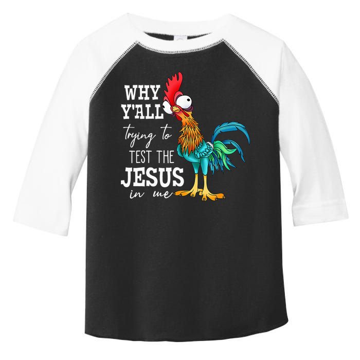 Why Y'all Trying To Test The Jesus In Me Funny Chicken Toddler Fine Jersey T-Shirt