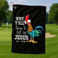 Why Y'all Trying To Test The Jesus In Me Funny Chicken Golf Towel