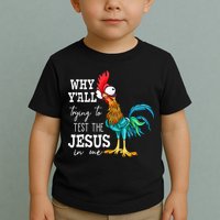 Why Y'all Trying To Test The Jesus In Me Funny Chicken Toddler T-Shirt