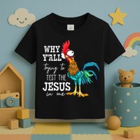Why Y'all Trying To Test The Jesus In Me Funny Chicken Toddler T-Shirt