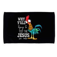 Why Y'all Trying To Test The Jesus In Me Funny Chicken Microfiber Hand Towel