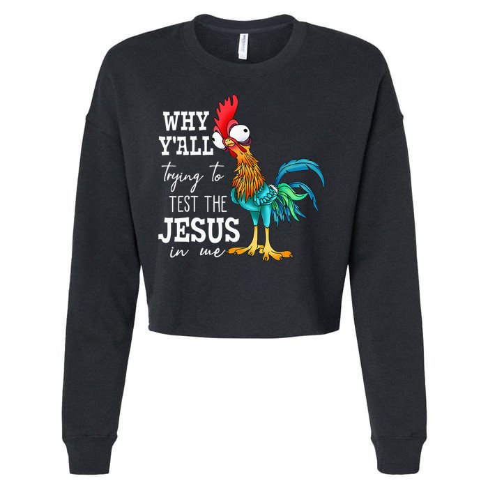 Why Y'all Trying To Test The Jesus In Me Funny Chicken Cropped Pullover Crew