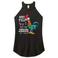 Why Y'all Trying To Test The Jesus In Me Funny Chicken Women's Perfect Tri Rocker Tank