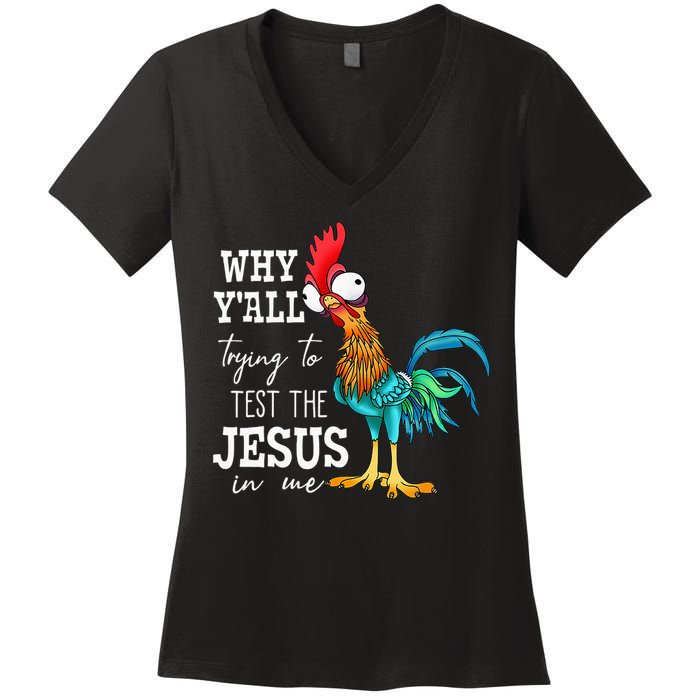 Why Y'all Trying To Test The Jesus In Me Funny Chicken Women's V-Neck T-Shirt