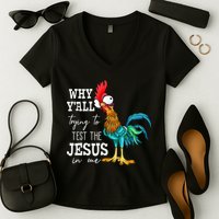Why Y'all Trying To Test The Jesus In Me Funny Chicken Women's V-Neck T-Shirt
