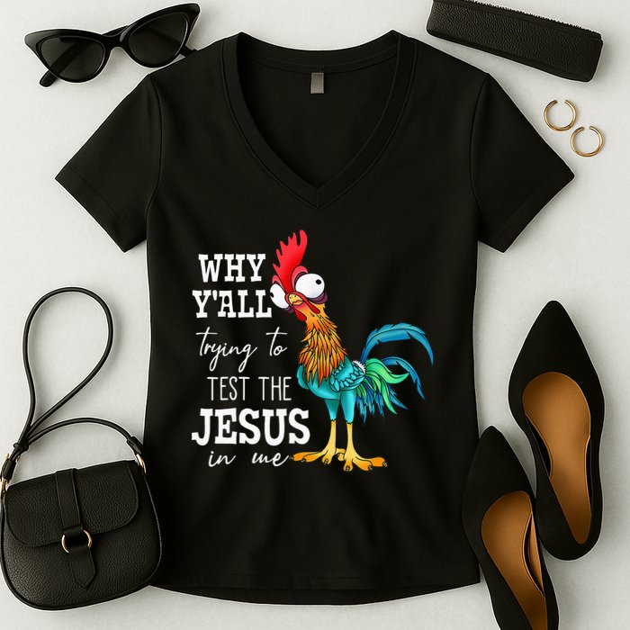 Why Y'all Trying To Test The Jesus In Me Funny Chicken Women's V-Neck T-Shirt