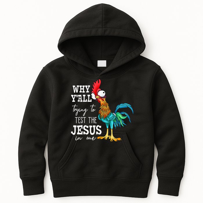 Why Y'all Trying To Test The Jesus In Me Funny Chicken Kids Hoodie