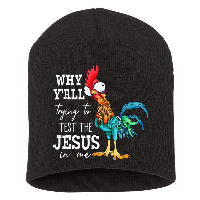 Why Y'all Trying To Test The Jesus In Me Funny Chicken Short Acrylic Beanie