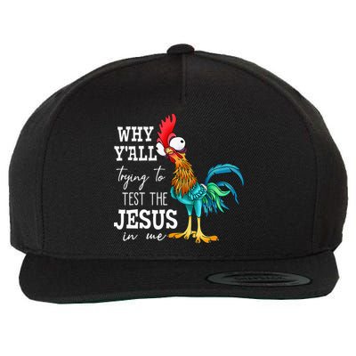 Why Y'all Trying To Test The Jesus In Me Funny Chicken Wool Snapback Cap