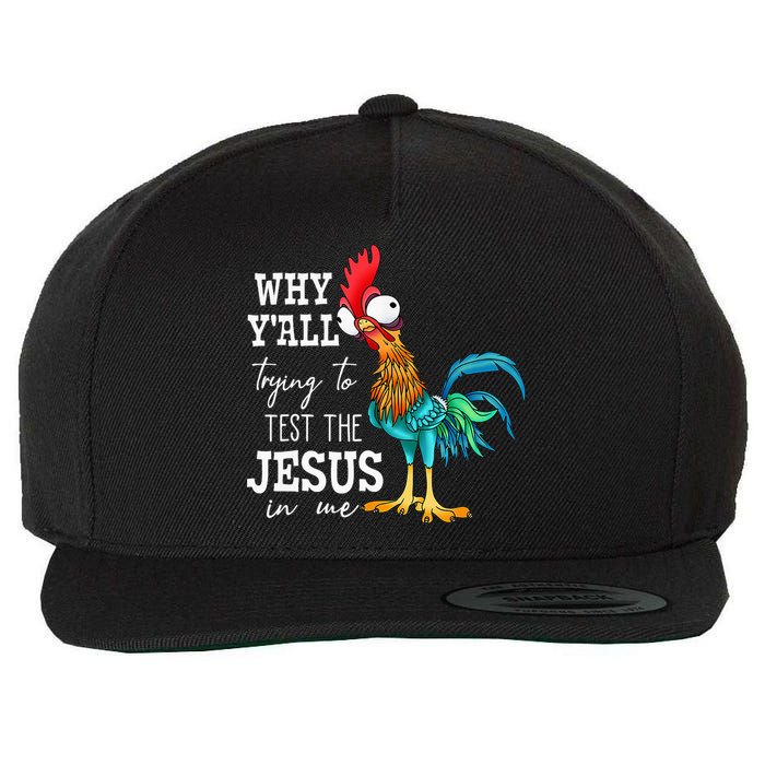 Why Y'all Trying To Test The Jesus In Me Funny Chicken Wool Snapback Cap
