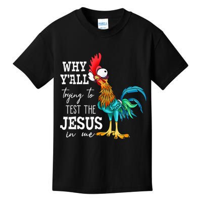 Why Y'all Trying To Test The Jesus In Me Funny Chicken Kids T-Shirt