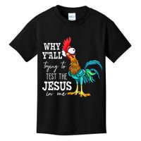 Why Y'all Trying To Test The Jesus In Me Funny Chicken Kids T-Shirt