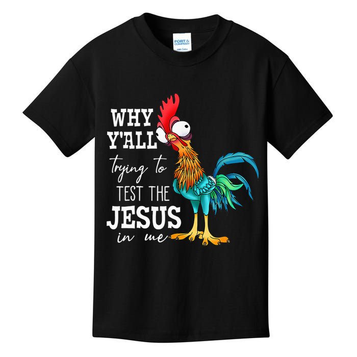 Why Y'all Trying To Test The Jesus In Me Funny Chicken Kids T-Shirt