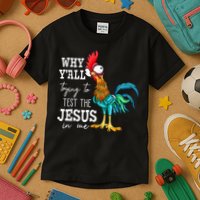 Why Y'all Trying To Test The Jesus In Me Funny Chicken Kids T-Shirt