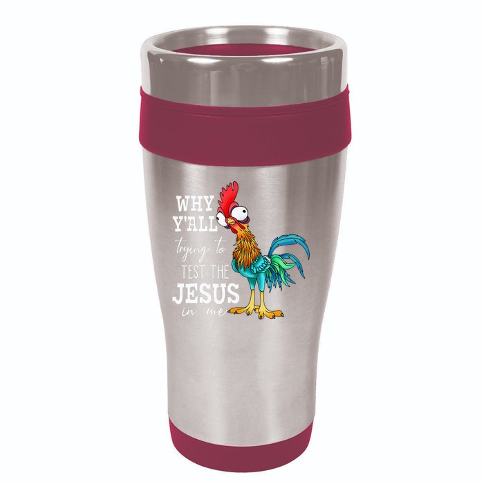 Why Y'all Trying To Test The Jesus In Me Funny Chicken 16oz Travel Tumbler
