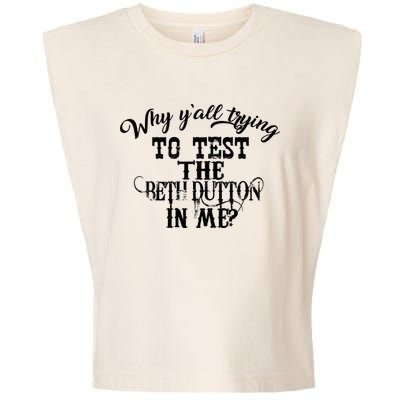 Why Y'all Trying To Test The Bethdutton In Me Garment-Dyed Women's Muscle Tee