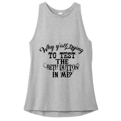 Why Y'all Trying To Test The Bethdutton In Me Ladies PosiCharge Tri-Blend Wicking Tank