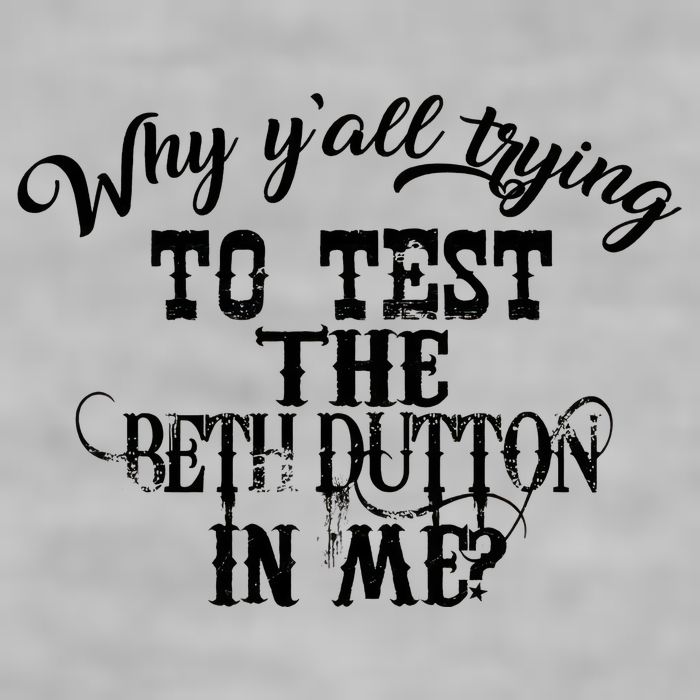 Why Y'all Trying To Test The Bethdutton In Me Ladies PosiCharge Tri-Blend Wicking Tank