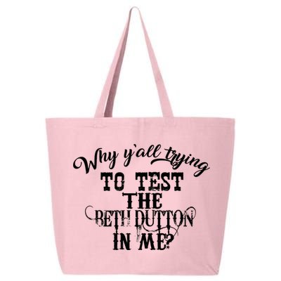Why Y'all Trying To Test The Bethdutton In Me 25L Jumbo Tote