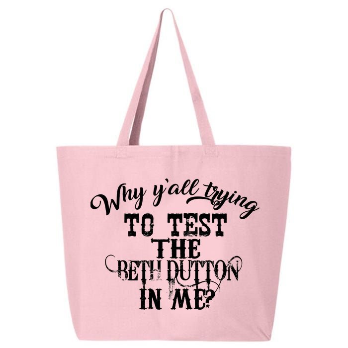 Why Y'all Trying To Test The Bethdutton In Me 25L Jumbo Tote