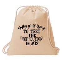 Why Y'all Trying To Test The Bethdutton In Me Drawstring Bag