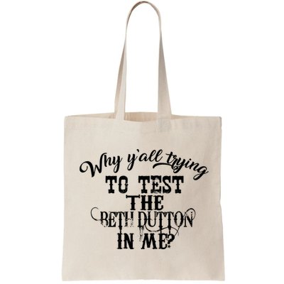 Why Y'all Trying To Test The Bethdutton In Me Bag