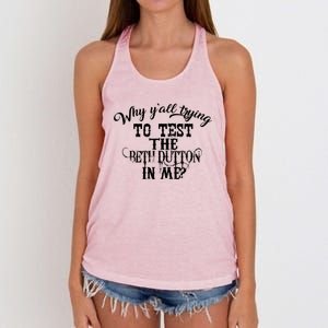 Why Y'all Trying To Test The Bethdutton In Me Women's Knotted Racerback Tank