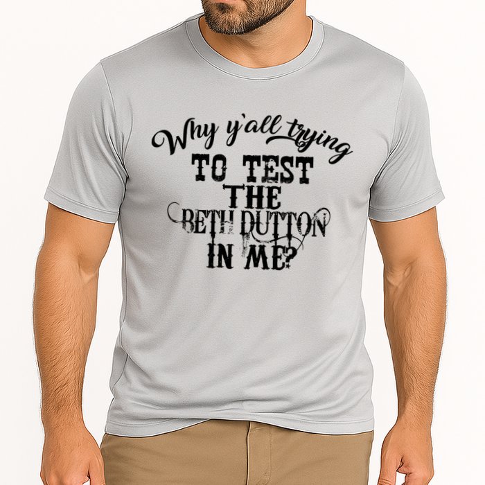 Why Y'all Trying To Test The Bethdutton In Me Performance Shirt