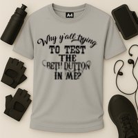 Why Y'all Trying To Test The Bethdutton In Me Performance Shirt