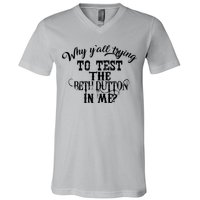 Why Y'all Trying To Test The Bethdutton In Me V-Neck T-Shirt