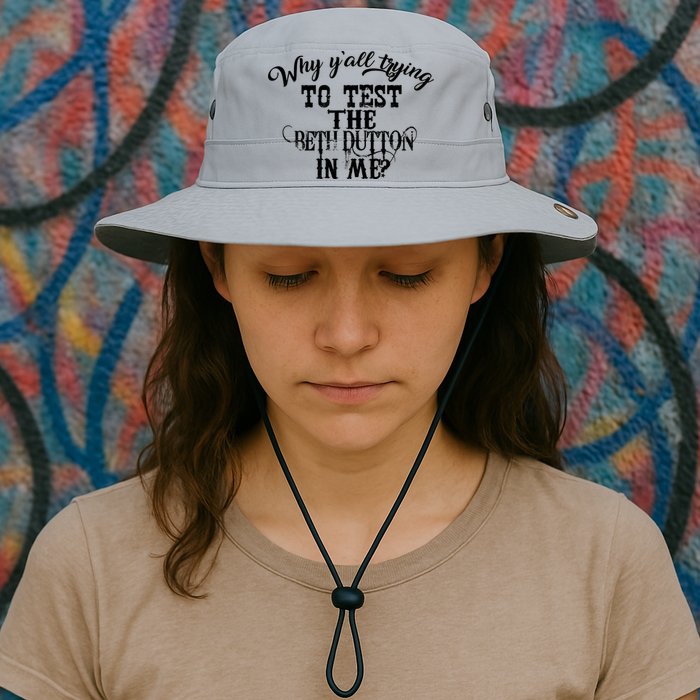 Why Y'all Trying To Test The Bethdutton In Me Bucket Hat