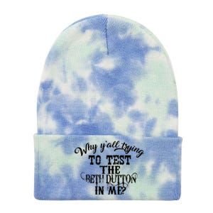 Why Y'all Trying To Test The Bethdutton In Me Tie Dye 12in Knit Beanie