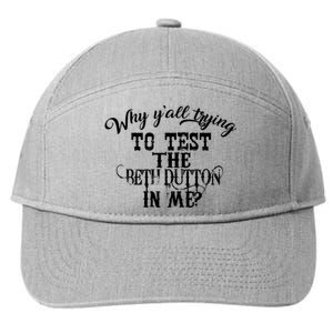 Why Y'all Trying To Test The Bethdutton In Me 7-Panel Snapback Hat